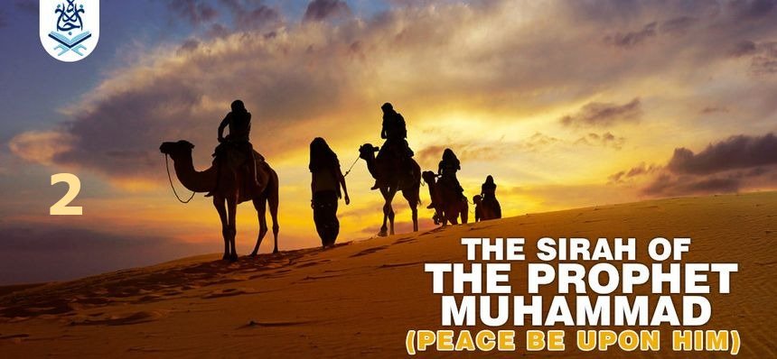 Seerah of the Prophet Muhammad - Part (2)