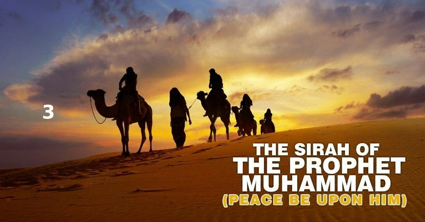 Seerah of the Prophet Muhammad - Part (3)